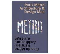 Paris Metro Architecture & Design Map: Plan du Métro Parisien : Architecture & Design: 4 (Public Transport Architecture & Design Maps by Blue Crow Media)