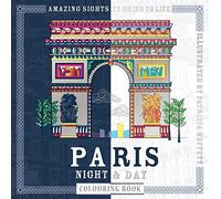 Paris Night & Day Colouring Book: Amazing Sights to Bring to Life