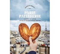 Paris Patisserie: 70 Recipes That Capture the Soul of Parisian Patisserie Tradition