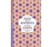 Paris petits bistrots des grands chefs - Les 100 meilleures adresses