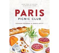 Paris Picnic Club: More Than 100 Recipes to Savor and Share