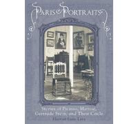 Paris Portraits: Stories of Picasso, Mattisse, Gertrude Stein, and Their Circle