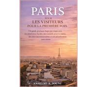 PARIS POUR LES VISITEURS POUR LA PREMIÈRE FOIS: Un guide pratique étape par étape avec des itinéraires faciles, des conseils pour le métro, des sites incontournables et une planification sans stress