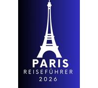 PARIS REISEFÜHRER 2026: Einreisebestimmungen, Visa & Zoll in Paris: Ein vollständiger Leitfaden für stressfreies Reisen im Jahr 2026
