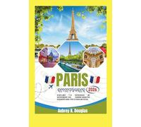 PARIS REISEFÜHRER 2026: Reiseplaner für Erstbesucher mit Routenvorschlägen, Sehenswürdigkeiten, Geheimtipps sowie Tipps zu Essen und Kultur.