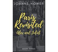 Paris Revisited: We'll Always Have Paris - Book Three (Alex and Juliet Series)