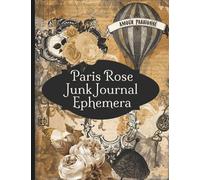 Paris Rose Junk Journal Ephemera: Collection Of Vintage Paper Antique Page For Scrapbooking and Collage