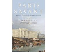 Paris Savant: Capital of Science in the Age of Enlightenment