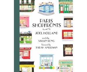 Paris Shopfronts : Illustrations of the City's Best-Loved Boutiques, Brasseries, and Bars, and More