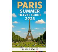 Paris Summer Travel Guide 2025: Adventures, Local Eats, Camping Spots & Unique Stays