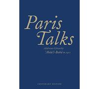 Paris Talks (Blue): Addresses Given by 'Abdu'l-Baha in 1911