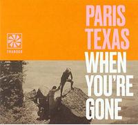 Paris Texas - Paris Texas - When You're Gone