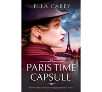 Paris Time Capsule: Heartbreaking, emotional and gripping historical fiction (Secrets of Paris)