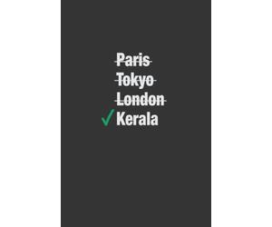Paris Tokyo London Kerala Notebook | NoteBook For Man And Woman Who Lives in Kerala | Gift for Indian People: Kerala Notebook | Birthplace Kerala