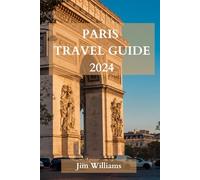 PARIS TRAVEL GUIDE 2024: The Ultimate Updated Guide On Everything To Know And Do In Paris