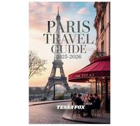 PARIS TRAVEL GUIDE 2025-2026: Discover Hidden Paris Wonders