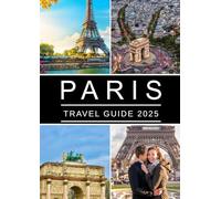 Paris travel guide 2025: The Ultimate Insider’s Guide to the City of Light