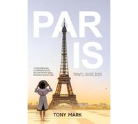 Paris Travel Guide 2025: Your Essential Companion for an Unforgettable Parisian Adventure