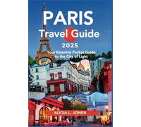 Paris Travel Guide 2025: Your Essential Pocket Guide to the City of Light (Full Color Edition) (Roaming the globe '25)