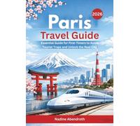 Paris Travel Guide 2026: Essential Guide for First-Timers to Avoid Tourist Traps and Unlock the Real City