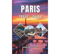 PARIS TRAVEL GUIDE 2026: Experience Paris Like a Local in 2026 with Hidden Corners Famous Landmarks Café Culture Museum Tours Neighborhood Guides and Essential Travel Advice