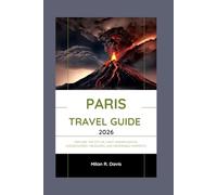 Paris Travel Guide 2026: Explore the City of Light: Insider Advice, Undiscovered Treasures, and Memorable Moments.