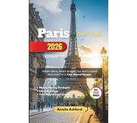 Paris Travel Guide 2026: Hidden Gems, Smart Budget Tips, and Curated Itineraries for a Year-Round Escape