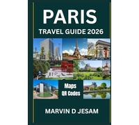 Paris Travel Guide 2026: Insider Tips, Hidden Gems, and Essential Routes for Smart Travelers
