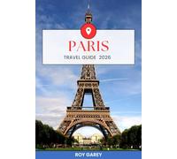 Paris Travel Guide 2026: Practical Secrets for Traveling Safer, Smarter, and Happier
