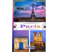 Paris Travel Guide 2026: The Ultimate 2026 Insider Guide to Iconic Landmarks, Hidden Gems, and Authentic Parisian Experiences in the City of Light and Love