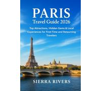 PARIS TRAVEL GUIDE 2026: Top Attractions, Hidden Gems & Local Experiences for First-Time and Returning Travelers (WanderPeak Adventure Guides)