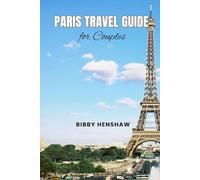 PARIS TRAVEL GUIDE FOR COUPLES: The Ultimate Compass to a Perfect Trip, Top Attractions, Culinary Delights and Romantic Escapes (EXOTIC TRAVELS)