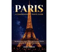 Paris Travel Guide: Top Attractions, Iconic Sights, and Practical Tips for Exploring the Timeless City of France | For First-Time and Returning Visitors (Darson Adventure Blueprint)