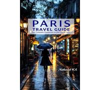 PARIS TRAVEL GUIDE: Your Complete Companion to the City of Light (The World Explorer Series)