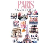 Paris Travel Journal Diary Paris Adventures A Traveler's Journal Notebook Sketchbook Diary Paris Travel Log