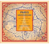 Paris Underground: The Maps, Stations, and Design of the Metro