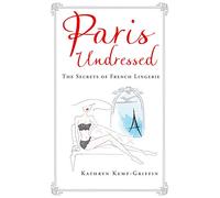 Paris Undressed: The Secrets of French Lingerie