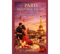 Paris Valentine Escape Travel Guide 2026: A Journey into Romance, Food, and Iconic Experiences