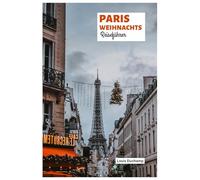 Paris Weihnachts Reiseführer: Entdecken Sie Märkte, Lichtershows, kulinarische Genüsse, festliche Aktivitäten, Shopping, Winterausflüge und Routenvorschläge.
