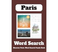 Paris Word Search Book: Word searches with easy-to-read print about Paris, City Wonders, Historic Treasures, and Hidden Gems | 6 x 9 inches · 110 ... Vacations, Holidays, and Relaxing Free Time