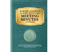 Parish Council Clerk Official Meeting Minutes Notebook: Official Record for Clerks and Councillors | A4 40-Meeting Logbook with Planning, Finance & Correspondence Sections