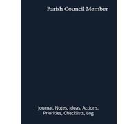 Parish Council Member: Journal, Notes, Ideas, Actions, Priorities, Checklists, Log | Tool for Daily Goal Setting Tracker | Time Management | ... | Project Office Book Gifts for Meetings