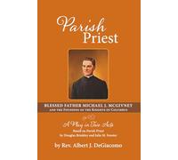 Parish Priest: Blessed Father Michael J. McGivney