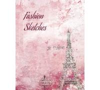 Parisian Design Fashion Sketch Book: Notebook for Drawing, Writing, Painting, Sketching or Doodling, 110 Pages, 8.5x11