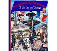 Parisian Ephemera To Cut Out & Collage: 230+ Paris-Inspired Fashion & City Designs for Junk Journals, Scrapbooking & Mixed Media