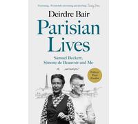 Parisian Lives : Samuel Beckett, Simone de Beauvoir and Me - a Memoir