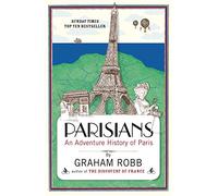 Parisians : An Adventure History of Paris
