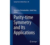 Parity-time Symmetry and Its Applications: 280 (Springer Tracts in Modern Physics, 280)