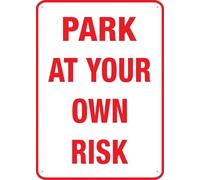 Park At Your Own Risk Sign 8X12 Inch Rust Free Aluminum Easy To Read & Sturdy Keep Out Outdoor Metal Signs For Home Farm Yard