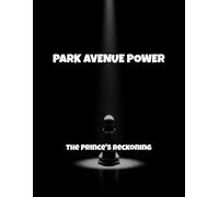 Park Avenue Power: The Prince'S Reckoning